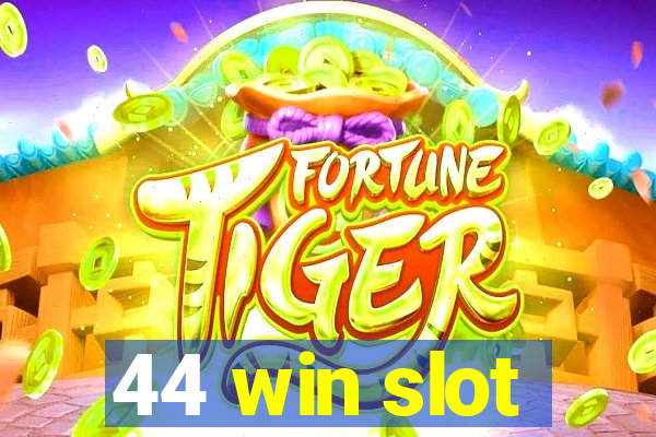 44 win slot